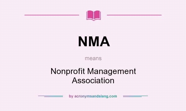 What does NMA mean? It stands for Nonprofit Management Association