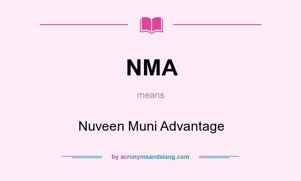 What does NMA mean? It stands for Nuveen Muni Advantage