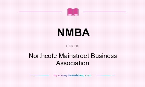 What does NMBA mean? It stands for Northcote Mainstreet Business Association
