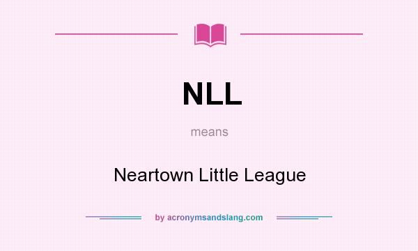 What does NLL mean? It stands for Neartown Little League