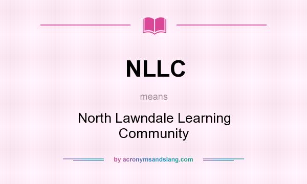 What does NLLC mean? It stands for North Lawndale Learning Community