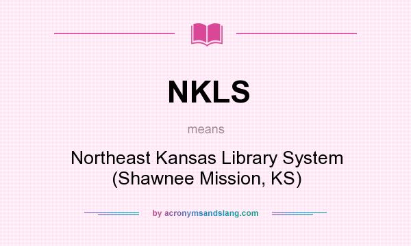 What does NKLS mean? It stands for Northeast Kansas Library System (Shawnee Mission, KS)