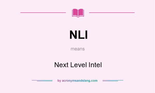 What does NLI mean? It stands for Next Level Intel