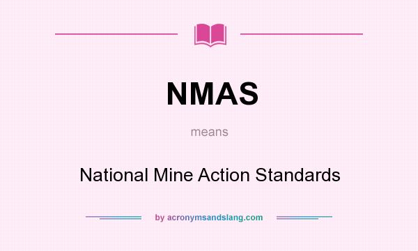 What does NMAS mean? It stands for National Mine Action Standards