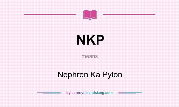 What does NKP mean? It stands for Nephren Ka Pylon