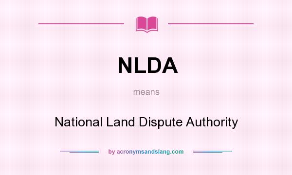 What does NLDA mean? It stands for National Land Dispute Authority
