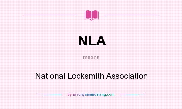 What does NLA mean? It stands for National Locksmith Association