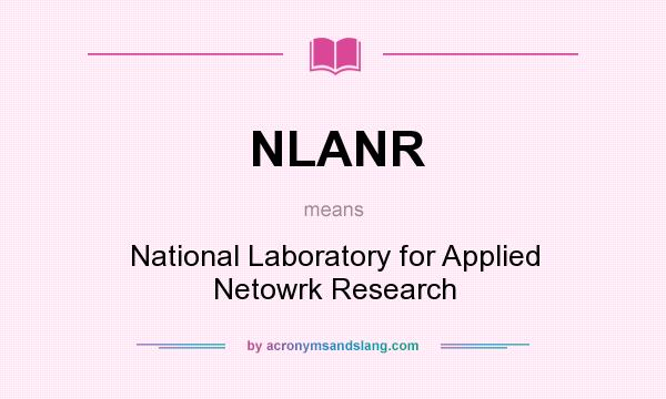 What does NLANR mean? It stands for National Laboratory for Applied Netowrk Research
