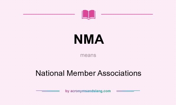 What does NMA mean? It stands for National Member Associations