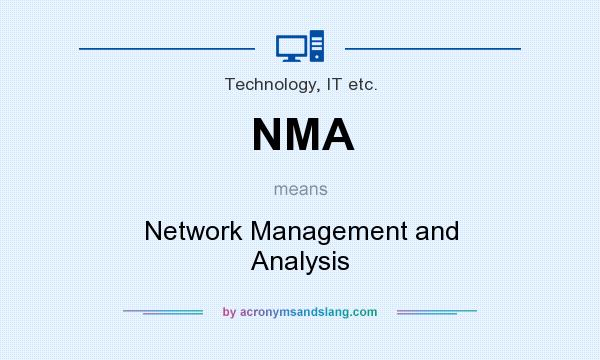 What does NMA mean? It stands for Network Management and Analysis