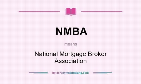 What does NMBA mean? It stands for National Mortgage Broker Association