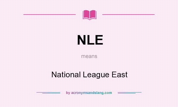 What does NLE mean? It stands for National League East