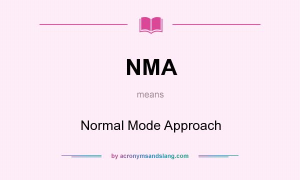 What does NMA mean? It stands for Normal Mode Approach