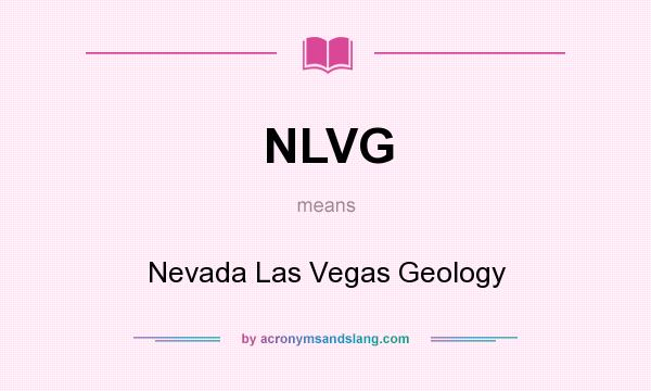 What does NLVG mean? It stands for Nevada Las Vegas Geology