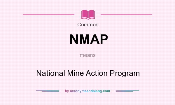 What does NMAP mean? It stands for National Mine Action Program