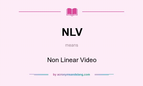 What does NLV mean? It stands for Non Linear Video