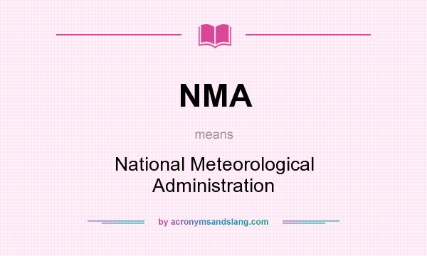 What does NMA mean? It stands for National Meteorological Administration