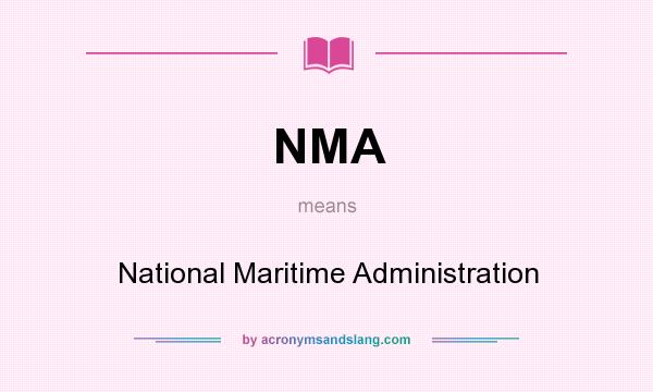 What does NMA mean? It stands for National Maritime Administration