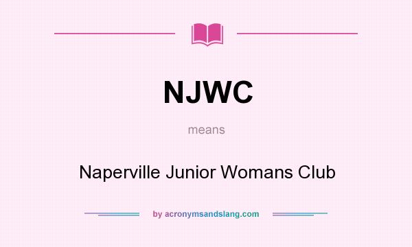 What does NJWC mean? It stands for Naperville Junior Womans Club