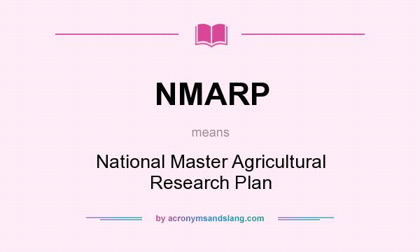 What does NMARP mean? It stands for National Master Agricultural Research Plan