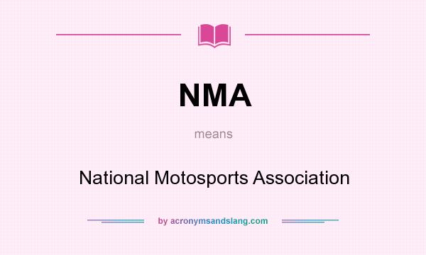 What does NMA mean? It stands for National Motosports Association