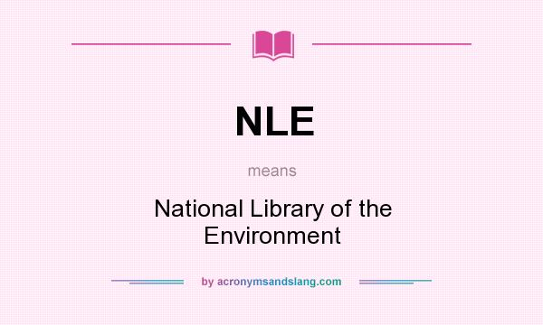 What does NLE mean? It stands for National Library of the Environment