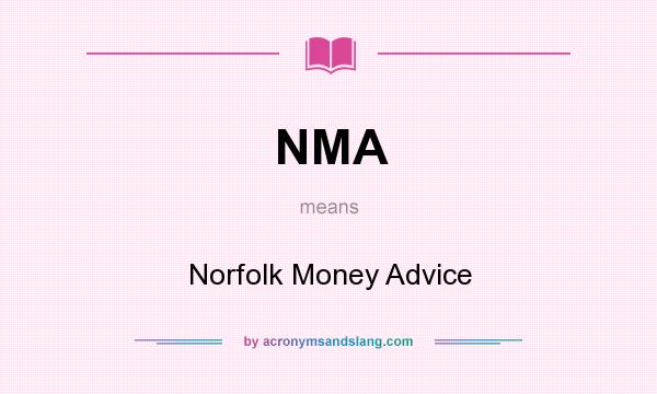 What does NMA mean? It stands for Norfolk Money Advice