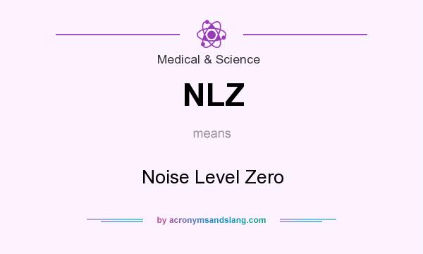 What does NLZ mean? It stands for Noise Level Zero