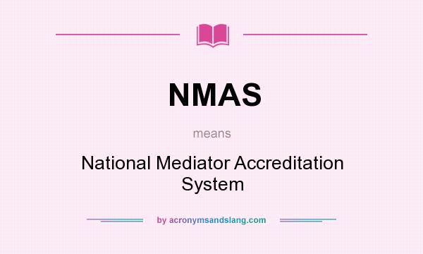 What does NMAS mean? It stands for National Mediator Accreditation System