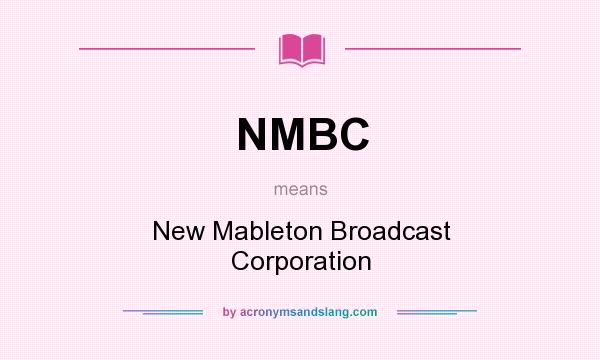 What does NMBC mean? It stands for New Mableton Broadcast Corporation
