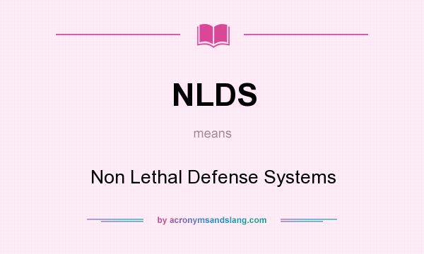 What does NLDS mean? It stands for Non Lethal Defense Systems