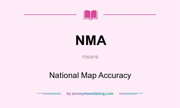 What does NMA mean? It stands for National Map Accuracy
