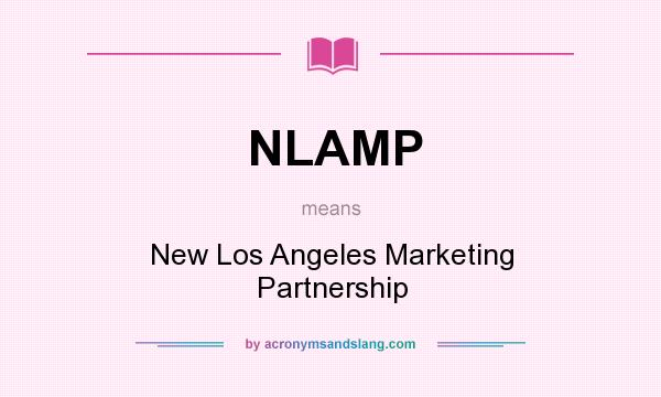 What does NLAMP mean? It stands for New Los Angeles Marketing Partnership
