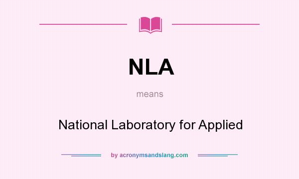 What does NLA mean? It stands for National Laboratory for Applied