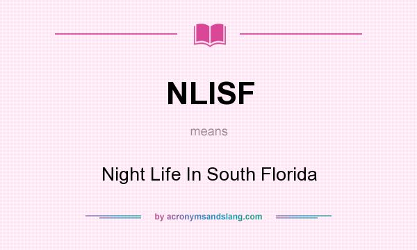 What does NLISF mean? It stands for Night Life In South Florida