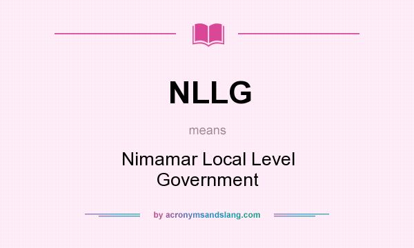 What does NLLG mean? It stands for Nimamar Local Level Government