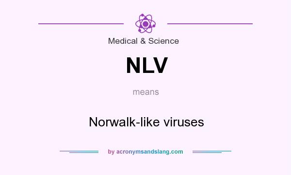 What does NLV mean? It stands for Norwalk-like viruses