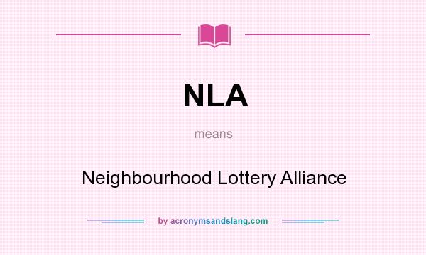 What does NLA mean? It stands for Neighbourhood Lottery Alliance