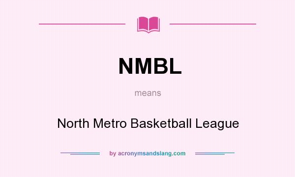 What does NMBL mean? It stands for North Metro Basketball League