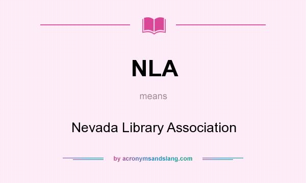 What does NLA mean? It stands for Nevada Library Association