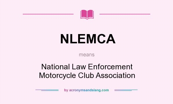 What does NLEMCA mean? It stands for National Law Enforcement Motorcycle Club Association