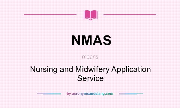 What does NMAS mean? It stands for Nursing and Midwifery Application Service