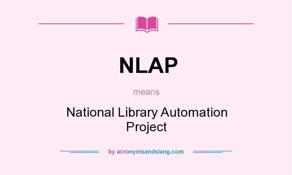 What does NLAP mean? It stands for National Library Automation Project