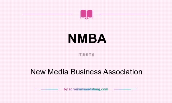 What does NMBA mean? It stands for New Media Business Association