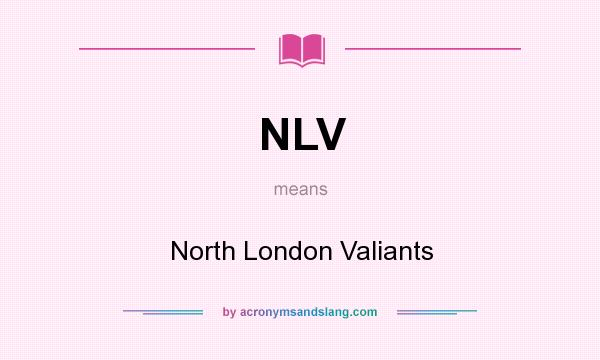 What does NLV mean? It stands for North London Valiants