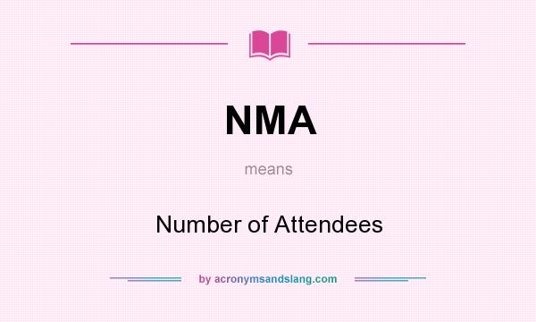 What does NMA mean? It stands for Number of Attendees