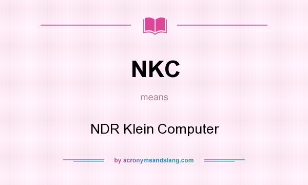 What does NKC mean? It stands for NDR Klein Computer
