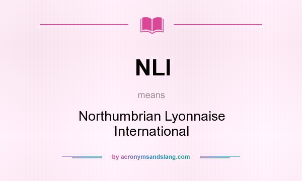 What does NLI mean? It stands for Northumbrian Lyonnaise International