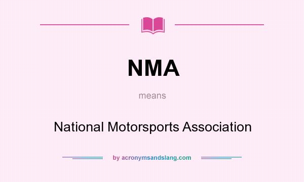 What does NMA mean? It stands for National Motorsports Association