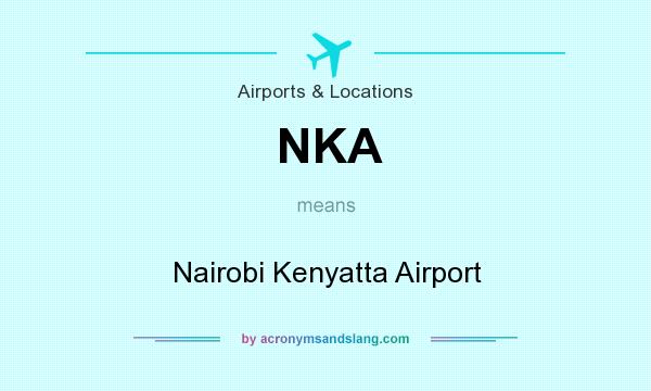 What does NKA mean? It stands for Nairobi Kenyatta Airport